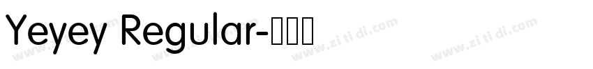 Yeyey Regular字体转换 Yeyey Regular字体转换